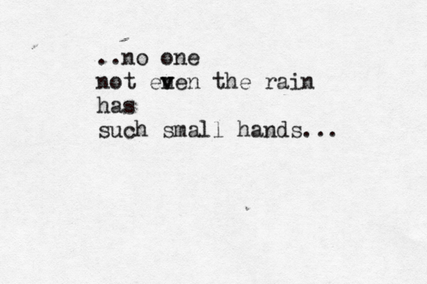..no one not en v ven the rain has such small hands..