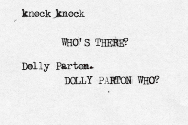 knock kn WHO'S THER Dolly Parto DOLLY PARTON WHO?