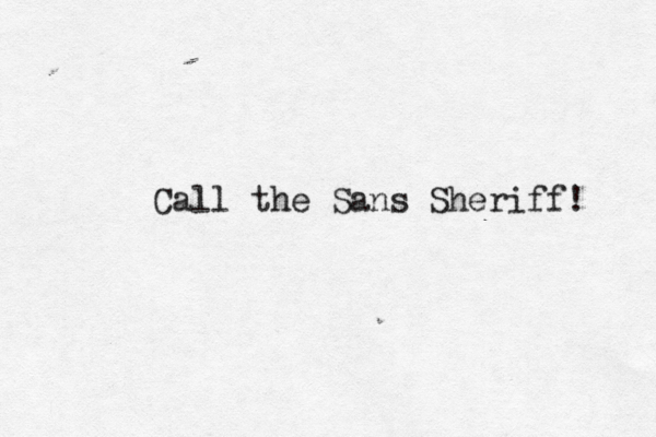 Call the Sans Sheriff!