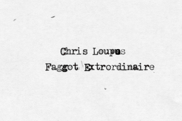 Chris Loups u o os Faggot Extrordinaire g 