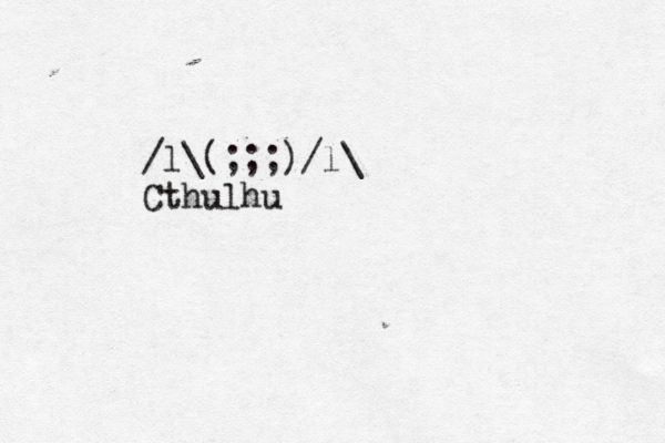/l\(;;;)/l\ Cthulhu