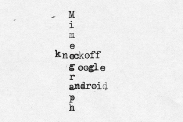M i m e o g r a p h oogle ndroid k n ckof