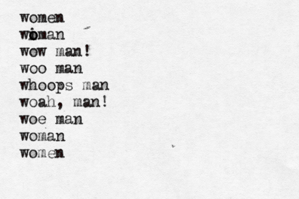 women wim o o o an wow ma n! woo man whoops man woah , man! woe man woman wome