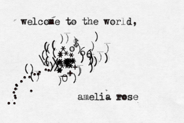 welcome to the world, amelia rose . . . . / . . . . . . . () () / \ \ _ • • • • ** * *** **** ******************++ { {{[ ( (((((() ) ))))))66 )) )$))) Oooo ) ) ) ) ) ) ) . . . . ..