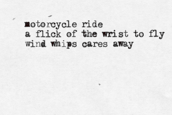 motorcycle ride a flick of the wrist to fly wind whips cares away