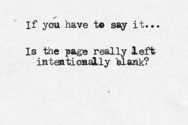 If you have to say it... Is the page really left intentionally blank?