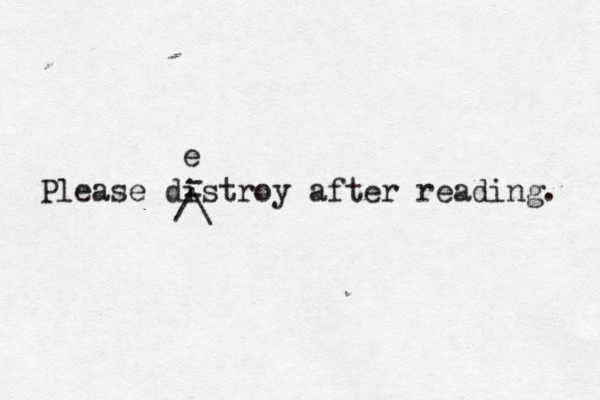 Please distroy after readin - - /\ e