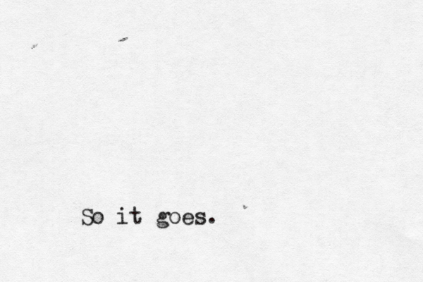 So it goes.