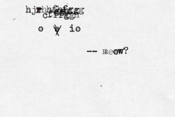 hjrhhfhfggg vggh cfffggh o b io / \ -- meow