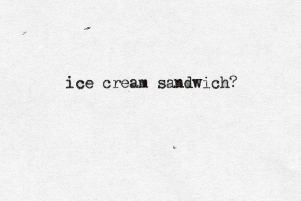 ice cream sandwich?