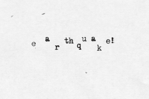 e a r th q u a k e!