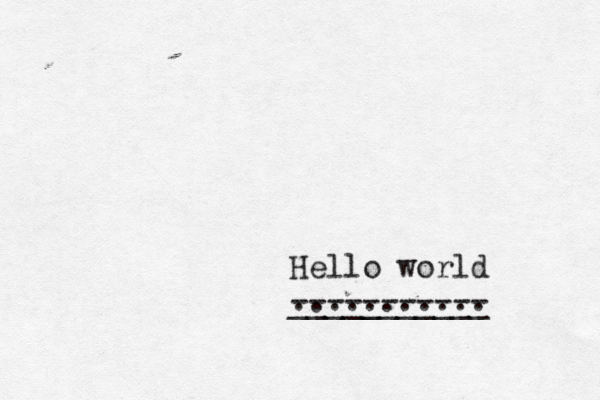 Hello world .......... ___________ ----------- .