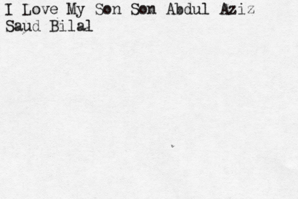 I Love My Son Son Abdul Aziz Saud Bilal