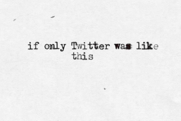 if only Twitter was like thi