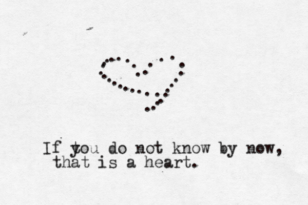 . . . . . . . . . . . . . . . . . . . . . . . . . . . . . . . . If t you do not know by now, that is a heart.