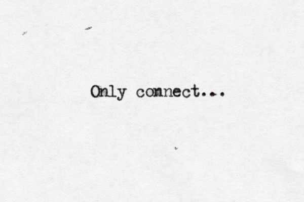 Only connect...