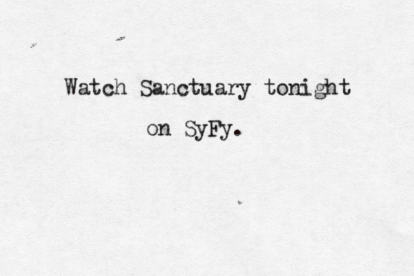 Watch Sanctuary tonight on SyFy.