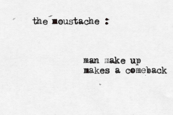 the moustache : man make up makes a comeback