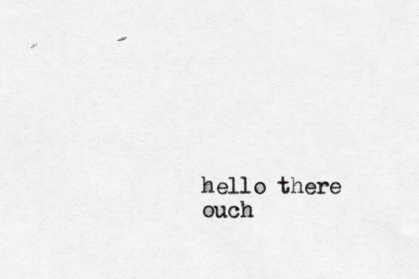 hello there ouch