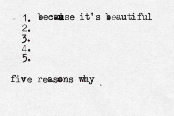 1. 2. 3. 4. 5. five reasons wh becai u u use it's beautiful