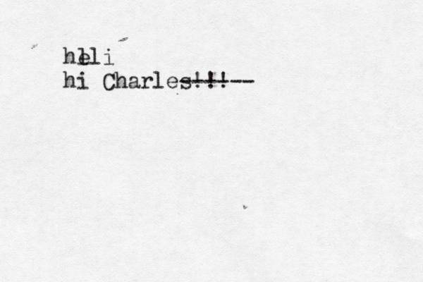 he lli hi Charles!!! -----
