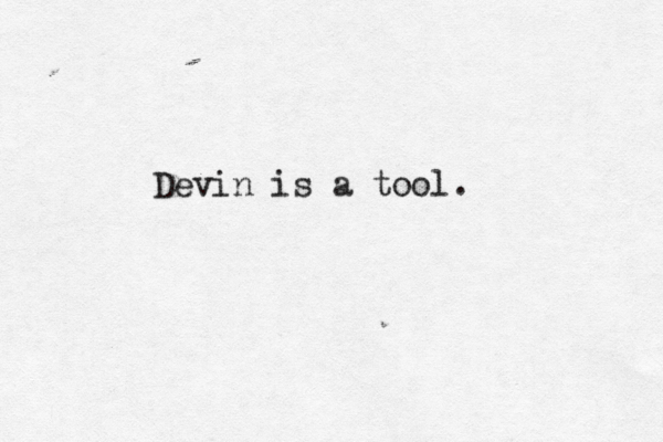 Devin is a tool.
