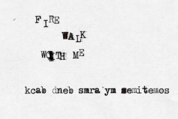 F I R E WA L K E M WO I I I I IT kcab dneb smra ym semitemos