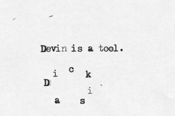 Devin is a tool. D i cki s a