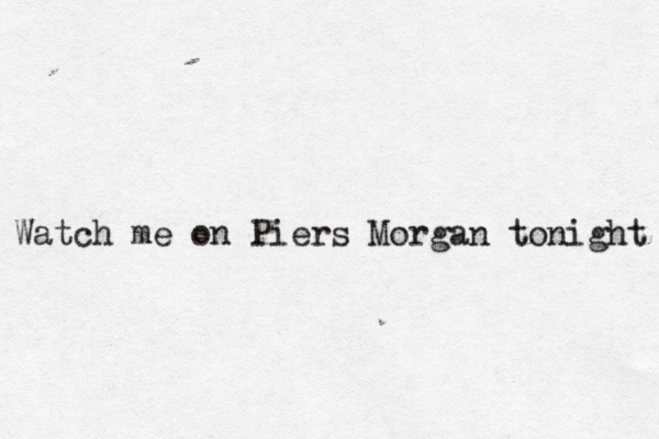 Watch me on Piers Morgan tonight