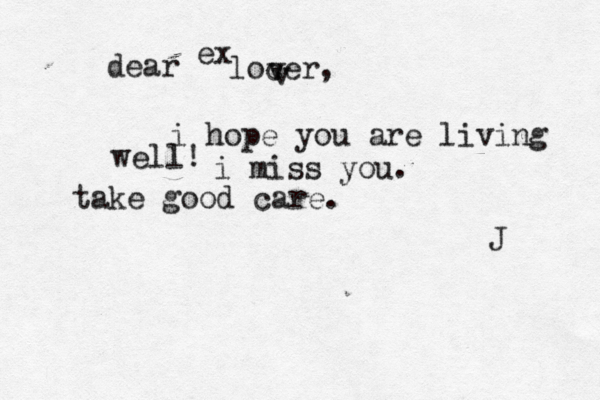 dear ex locer v v , i hope you are living well! i miss you. take good care. J