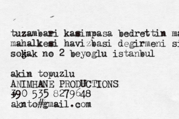 tuzambari kasimpasa bedrettin mahall mahalkesi havizbasi degirmeni sikak soja k k k no 2 beyoglu istanbul akin topuzlu ANIMHANE PRODUCTIONS 3 +90 535 8279648 aknto#gmail.com