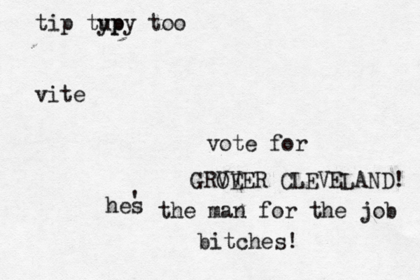 tip tup ypy too vite vote for GRVE OVER CLEVELAND! hes ' the man for the job bitches