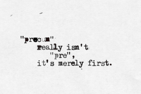 "prw e e ecum" really isn't "pre", it's merely first.