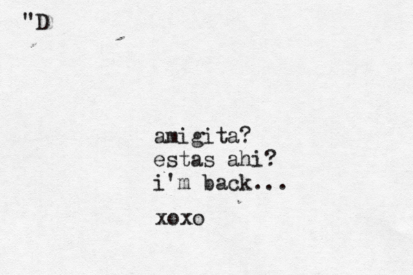 amigita? estas ahi? i'm back... "D xoxo