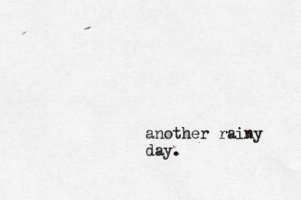 another rainy day.
