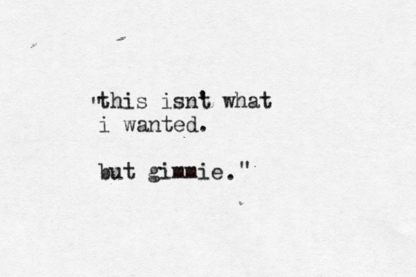 this isnt ' what i wanted . but gimmie . " "