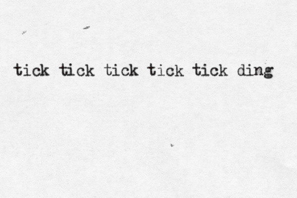 tick tick tick tick tick ding