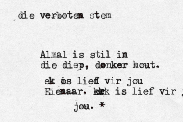 Almal is stil in die diep, donker hout. ek os i lied f vir jou Eienaar. k ek e rk is lief vir jou jou. < * die verboten stem