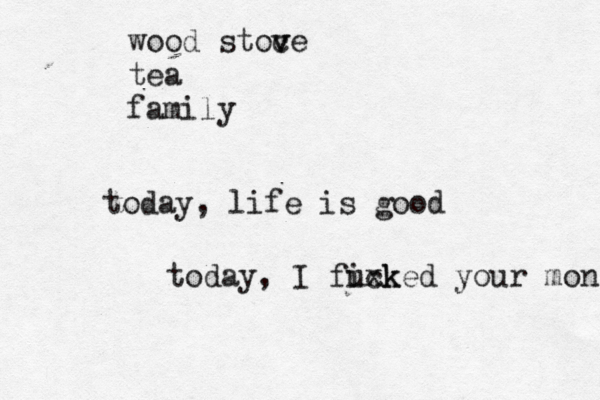 wood stoce v v tea family today, life is go today, I fixk ucked your mon