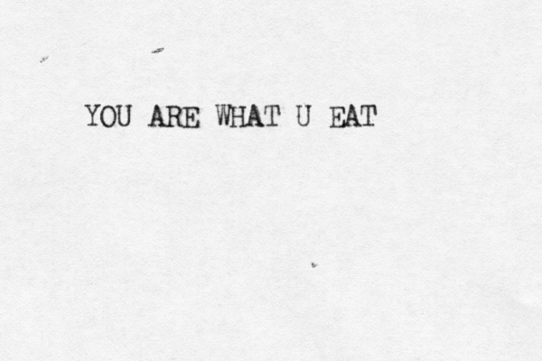 YOU ARE WHAT U EA