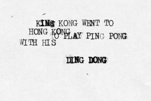 King IMG ING KONG WENT TO HONG KONG TO PLAY PING PONG WITH HIS DING DONG DING DONG