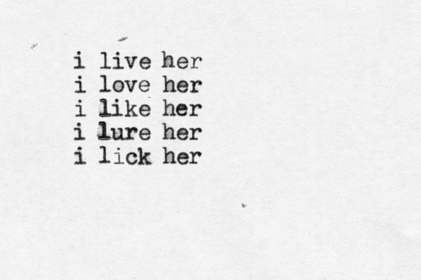 i live her i love her i like her i lure her i lick he