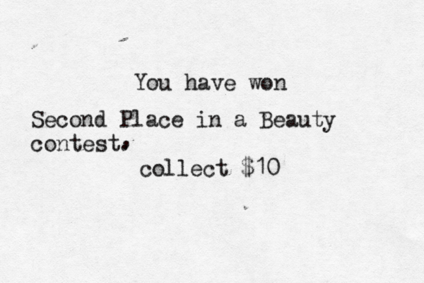 You have won Second Place in a Beauty contest. , collect $10