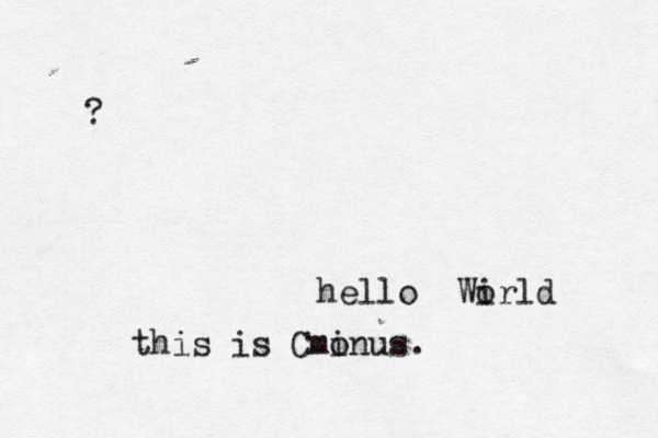 hello Wirld o this is C monus i . 