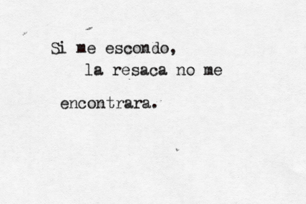 Si me escondo, la resaca no me encontrará a