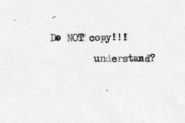 Do NOT copy!!! understand?