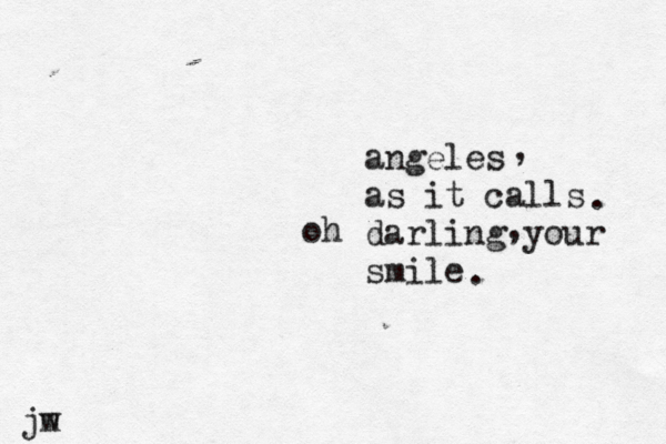 angeles as it calls darling your smile oh . , . , jw m