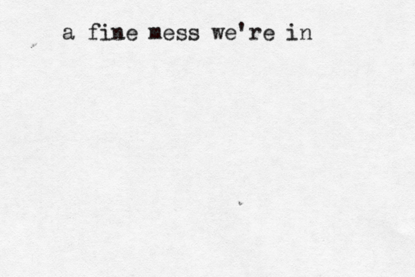 a fine mess we're i