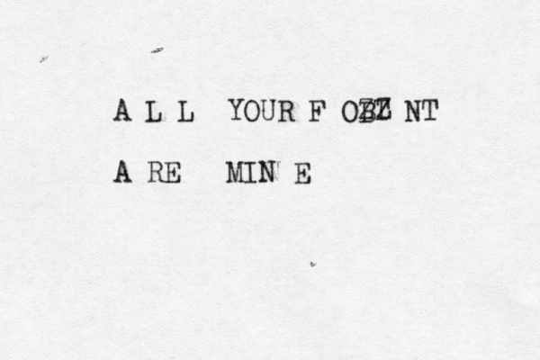 A L L YOUR F OBT ZZ NT A R E MIN 
