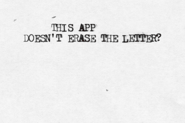 THIS APP DOESN'T ERASE THE LETTER?